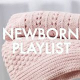 Newborn Playlist