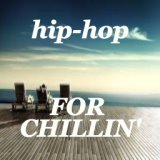 Hip-Hop For Chillin'