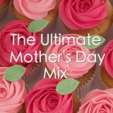 The Ultimate Mother's Day Mix