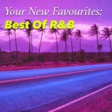 Your New Favourites: Best Of R&B