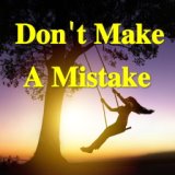 Don't Make A Mistake