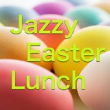 Jazzy Easter Lunch