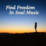 Find Freedom In Soul Music