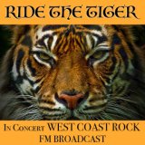 Ride The Tiger In Concert West Coast Rock FM Broadcast