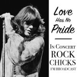 Love Has No Pride In Concert Rock Chicks FM Broadcast