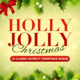 Holly Jolly Christmas - 25 Classic Novelty Christmas Songs