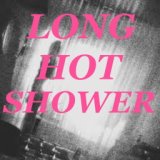 Long Hot Shower