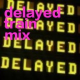 Delayed Train Mix