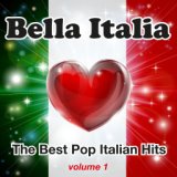 Bella Italia, Vol. 1 (The Best Pop Italian Hits)