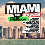 Miami Sounds 2016: Techno Percussions