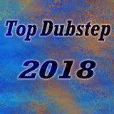 Top Dubstep 2018
