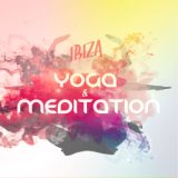 Ibiza Yoga & Meditation Chill - 2015, Vol. 1 (Positive Relaxation Tunes)