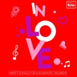 In Love (Sweet Songs for a Romantic Moment)