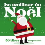 Le Meilleur de Noël : 50 titres indispensables