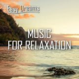 Easy Dreams: Music for Relaxation