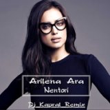 Arilena Ara - Nentori (Dj Kapral Remix)