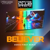 Believer (Denis First Remix)