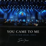 You Came to Me (Live in New Delhi)