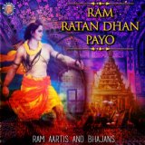 Ram Ratan Dhan Payo - Ram Aartis and Bhajans