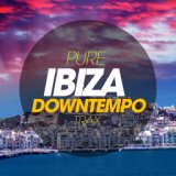 Pure Ibiza Downtempo Trax