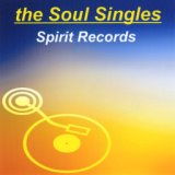 Soul Singles: Spirit Records