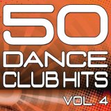 50 Dance Club Hits, Vol. 4 (The Best Dance, House, Electro, Techno & Trance Anthems)