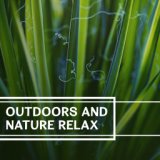 Outdoors and Nature Relax – Calm Nature Sounds for Relaxation, Deep Relax, Healing Nature