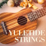 Yuletide Strings (The Ultimate Christmas Guitar Playlist)