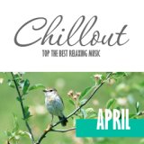 Chillout April 2017 - Top 10 Spring Relaxing Chill out & Lounge Music