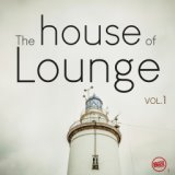 The House of Lounge, Vol. 1