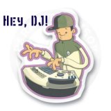 Hey, DJ!