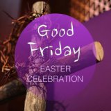 Good Friday Easter Celebration