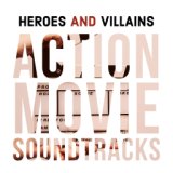 Heroes and Villains: Action Movie Soundtracks