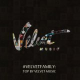 #VELVETFAMILY: TOP BY VELVET MUSIC