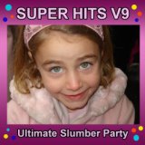 Super Hits, Vol. 9: Ultimate Slumber Party