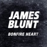 Bonfire Heart - James Blunt