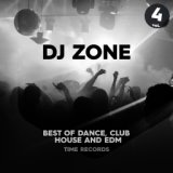 DJ Zone Vol. 4 (Best of Dance, Club, House and Edm)