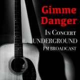 Gimme Danger In Concert Underground FM Broadcast