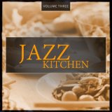 Jazz Kitchen, Vol. 3 (Finest relaxing Smooth Jazz & Lounge Music)