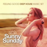 Sunny Sunday (Feeling Good Deep House Music Set)