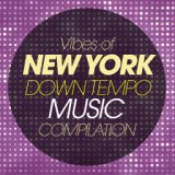 Vibes of New York Downtempo Music Compilation