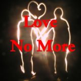 Love No More