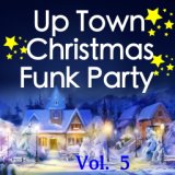 Up Town Christmas Funk Party, Vol. 5