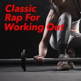 Classic Rap For Working Out