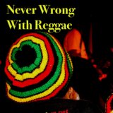 Never Wrong With Reggae