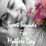 Sweet Sounds for Mothers Day