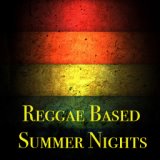 Reggae Based Summer Nights