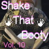 Shake That Booty, Vol. 10