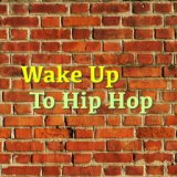 Wake Up To Hip Hop