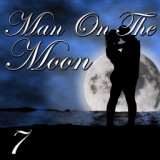 Man On The Moon, Vol. 7